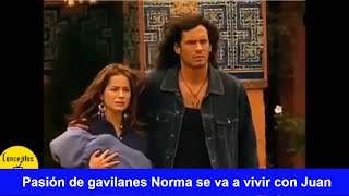 Pasión de gavilanes Norma se va a vivir con Juan