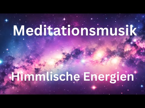 MEDITATIONSMUSIK - Himmlische Frequenzen - Heilung