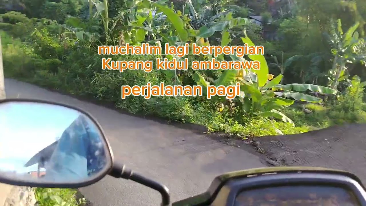 PERJALANAN PAGI MELEWATI KUPANG KIDUL AMBARAWA 