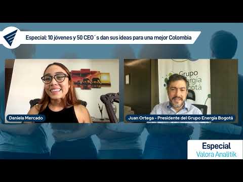 Juan Ricardo Ortega - Presidente Grupo Energía Bogotá, y su perspectiva sobre jóvenes en Colombia