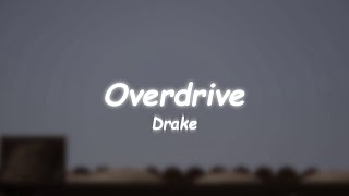Overdrive - Drake 🎧Lyrics