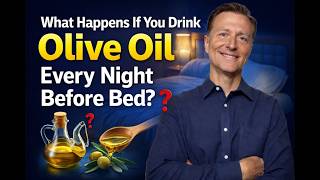What Happens If You Drink Olive Oil Every Night Before Bed? Dr Berg