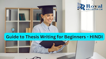 Guide to Thesis Writing for Beginners - Hindi I Royal Research I Thesis Writing