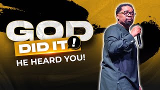 God Did It! || He Heard You! || Pastor John F. Hannah