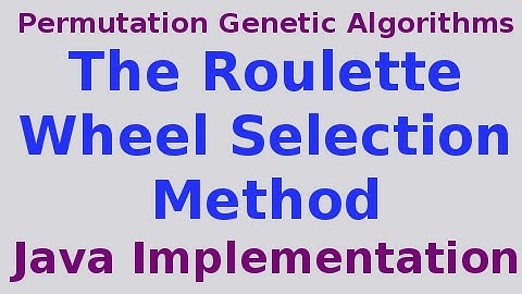 Genetic Algorithms 15/30: Java Implementation of the Roulette Wheel Selection Method