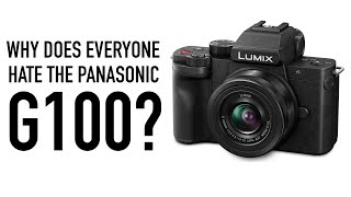 Why Does Everyone Hate The Panasonic G100?