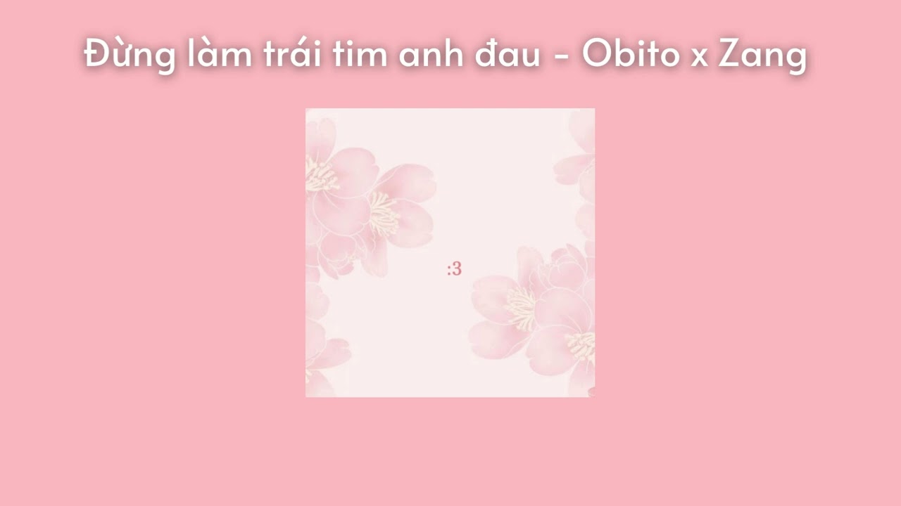 Đừng làm trái tim anh đau | Obito x Zang Remix