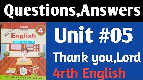 Questions,Answers of unit 5| Thank you Lord Questions|English class 4 unit 5 Answers|kptbb,ptb
