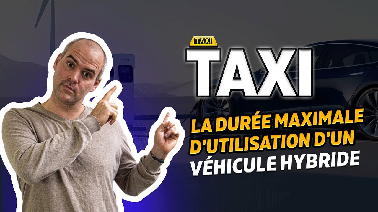 🚕TAXIS I La durée d'utilisation maximale d'un véhicule hybride