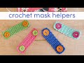 How to Crochet Mask Helpers Two Ways!