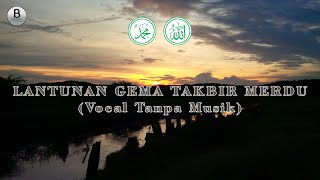 LANTUNAN GEMA TAKBIR MERDU (Vocal Tanpa Musik)