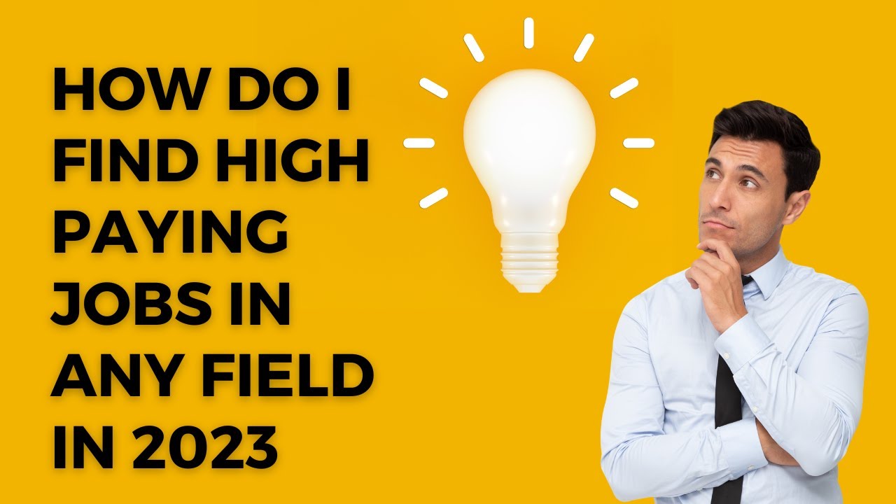 HOW DO I FIND HIGH PAYING JOBS IN ANY FIELD IN 2023 YouTube