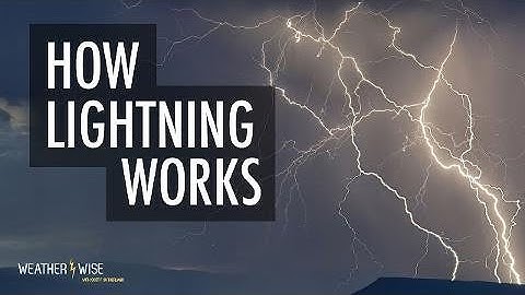 How does lightning work? Where does it come from? | Weather Wise