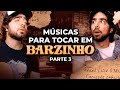 MÚSICAS PARA VOCÊ TOCAR NO BARZINHO | Parte 3