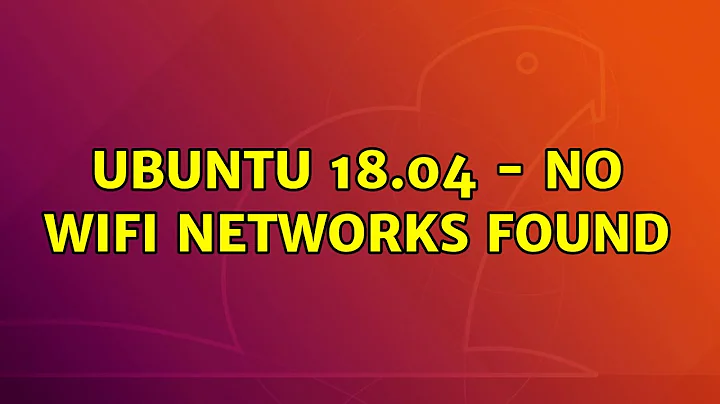 Ubuntu: Ubuntu 18.04 - No Wifi networks found