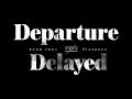 Departure Delayed