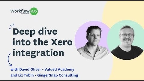 Xero integration webinar with David Oliver and Liz Tobin