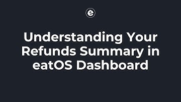 Understanding Your Refunds Summary in eatOS Dashboard