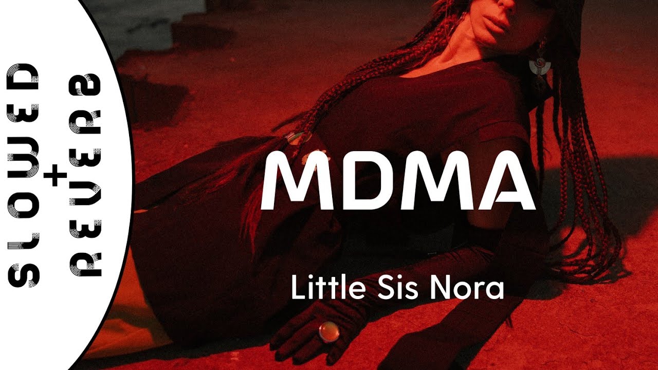 Little Sis Nora - MDMA (s l o w e d  +  r e v e r b)