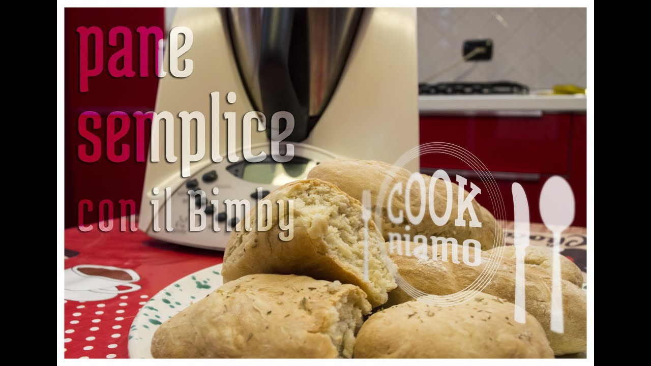 Come Fare Il Pane Con Il Bimby Guide Di Cucina