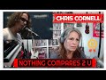 CHRIS CORNELL Reaction- NOTHING COMPARES TO YOU- Chris Cornell TSEL CHRIS CORNELL