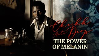 Dr Cheikh Anta Diop  The Power Of Melanin