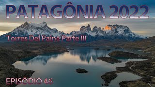 Patagônia 2022 EP 46 - Torres Del Paine Parte III