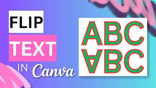How to Flip Text in Canva
