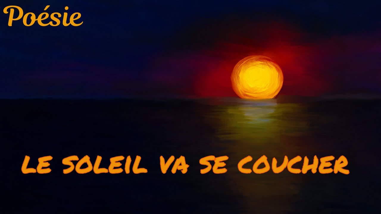 Poésie🌅Le soleil va se coucher de Maurice Carême🌅 - YouTube