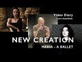 CREATORIUM Video Diary 25 - A NEW CREATION Maria - A ballet with Diana Vishneva and Goyo Montero