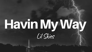 Lil Skies - Havin My Way | LYRICS