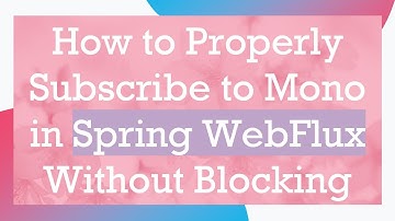 How to Properly Subscribe to Mono in Spring WebFlux Without Blocking
