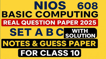 NIOS Basic Computing 608 Real Question Paper 2025 | Set A B C With Solution | Notes & Guess Paper