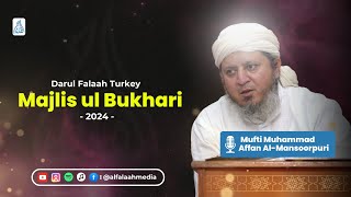 Darul Falaah Turkey Majlis Ul Bukhari 2024 - Mufti Muhammadaffan Al-mansoorpuri