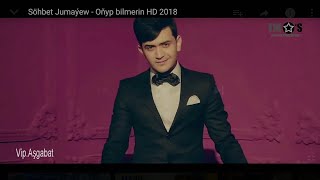 Söhbet Jumaýew - Oňyp bilmerin HD 2018