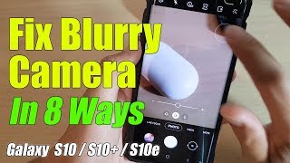 Eight Ways to Fix Blurry Camera on Galaxy S10 / S10 Plus / S10e (Not Focus) screenshot 3
