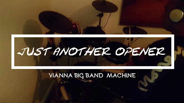 Vianna big band machine# Just another opener