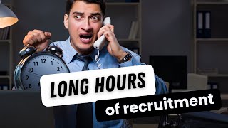 The Truth About Long Hours in Recruitment