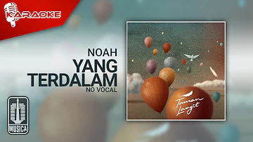 NOAH - Yang Terdalam (Official Karaoke Video) | No Vocal