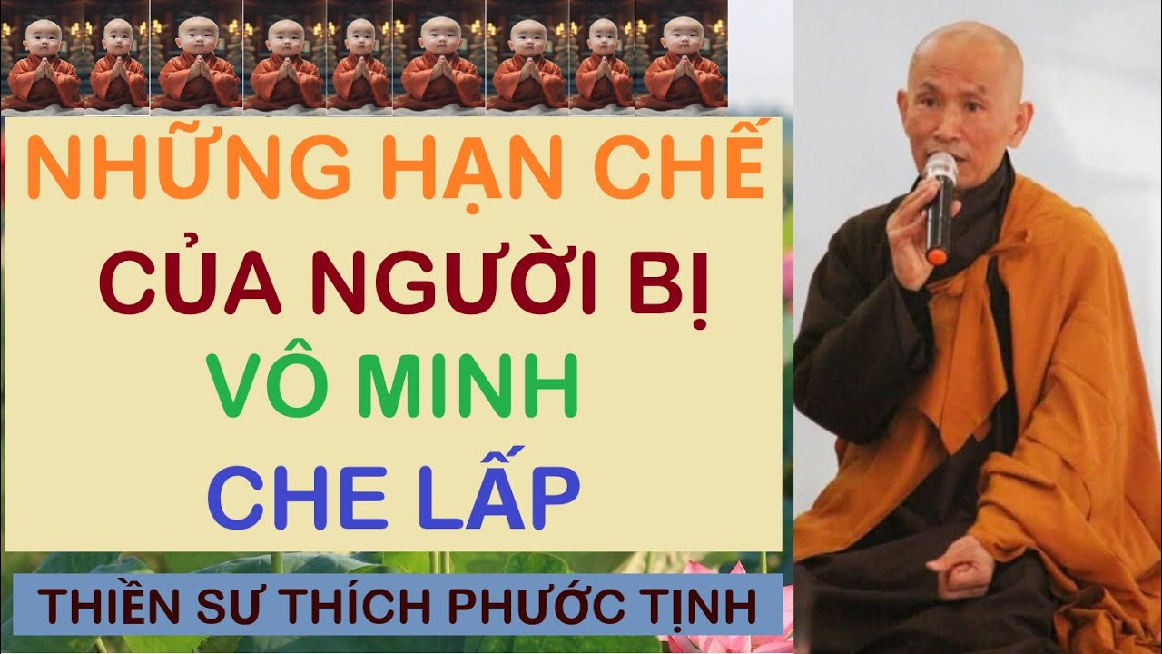 NHỮNG HẠN CHẾ CỦA NGƯỜI BỊ VÔ MINH CHE LẤP | HÒA THƯỢNG THÍCH PHƯỚC TỊNH