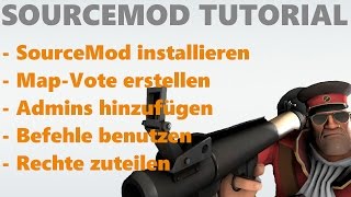 Tutorial: SourceMod richtig Installieren 2014 + Admins eintragen, Map Vote einbauen und mehr Tutorial: SourceMod richtig Installieren 2014 + Admins eintragen, Map Vote einbauen und mehr