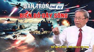 Bàn tròn thế sự: Biển Đỏ dậy sóng | Bình luận của Thiếu tướng Lê Văn Cương