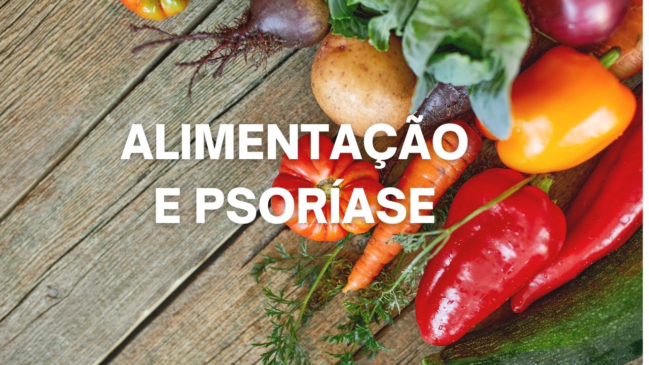 ALIMENTAÇÃO E PSORÍASE (SAIBA QUAIS ALIMENTOS EVITAR E QUAIS CONSUMIR)