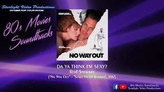 Da Ya Think I'm Sexy? - Rod Stewart ("No Way Out", 1987)
