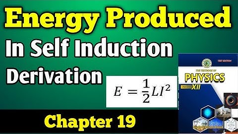 Energy produced in self induction derivation chapter 19 class 12 new physics book