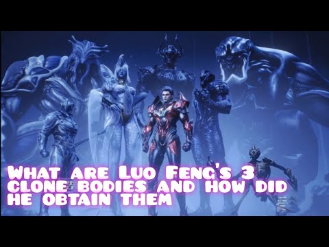 Swallowed star|| what are Luo Feng's 3 clone bodies and how did he obtain them. #explained