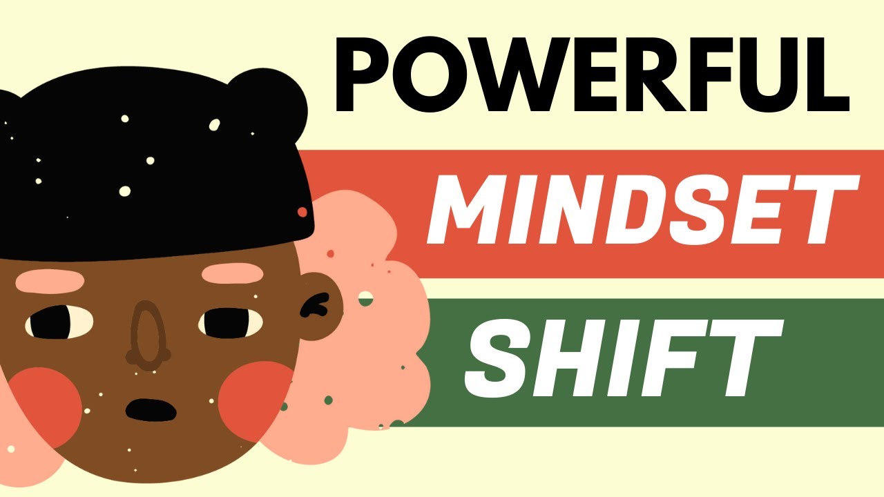 A Powerful Mindset Shift to Improve Your Life - YouTube