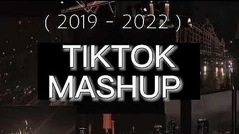 ~ 2019 - 2022 ~  tiktok mashup