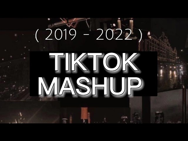 ~ 2019 - 2022 ~  tiktok mashup class=