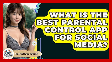 What Is The Best Parental Control App For Social Media? - High School Toolkit
